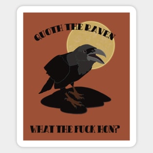 Quoth the Raven "What the fuck hun?" Sticker